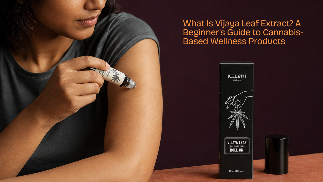 What Is Vijaya Leaf Extract? A Beginner's Guide to Cannabis-Based Wellness Products