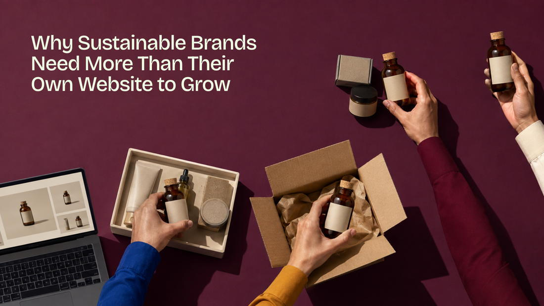 Why Sustainable Brands Need More Than Their Own Website to Grow